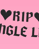 Rip Single Life Banner - Black Glitter Banner