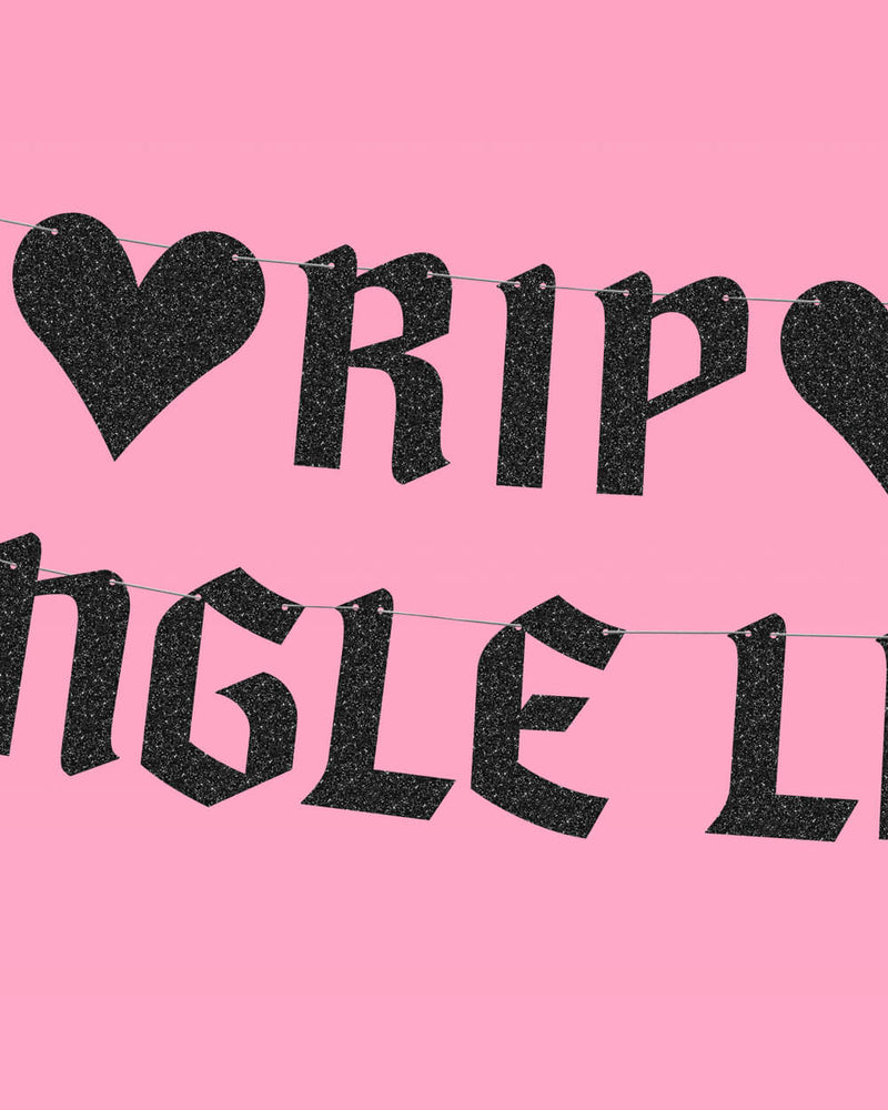 Rip Single Life Banner - Black Glitter Banner