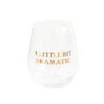 "A Little Bit Dramatic" Witty Wine Glass