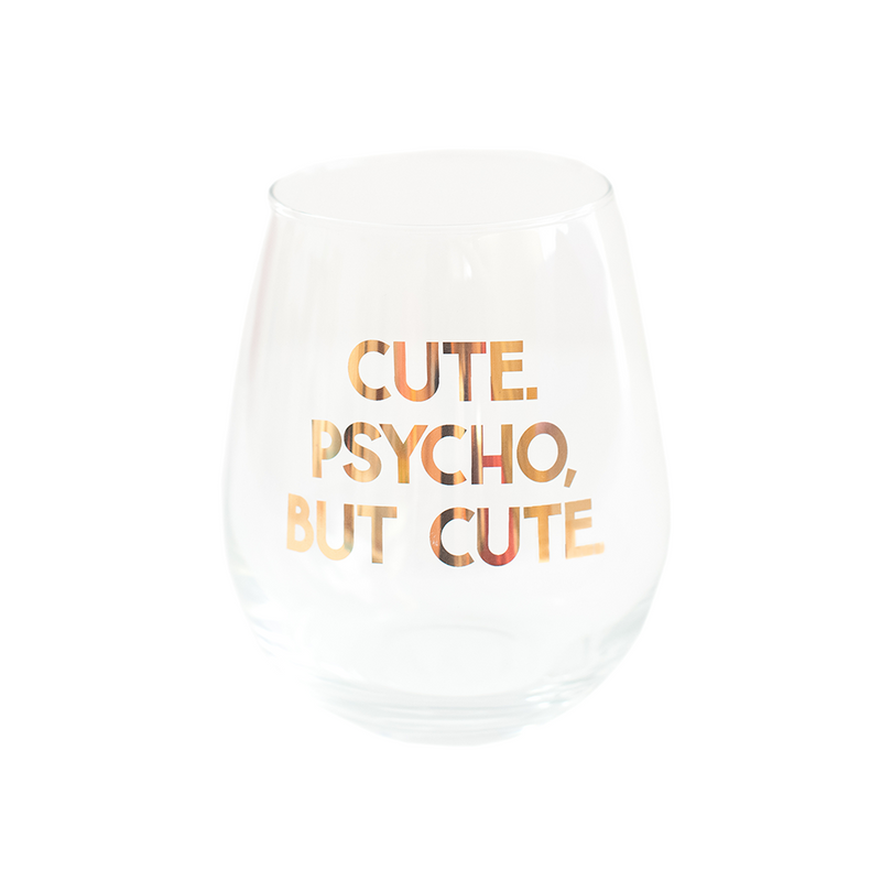 "Cute. Psycho, But Cute" Witty Wine Glass