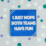 "I Just Hope Both Teams Have Fun" Witty Cocktail Napkins, Pack of 20