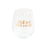 "Malbec that ass up" Witty Wine Glass