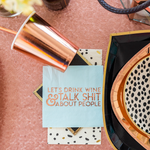 "Let's Drink Wine & Talk Shit About People" Witty Cocktail Napkins, Pack of 20